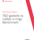 Technical bulletin  |  T&D gaskets vs rubber o-rings Benchmark