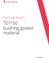 Technical bulletin | TD1150 bushing gasket material